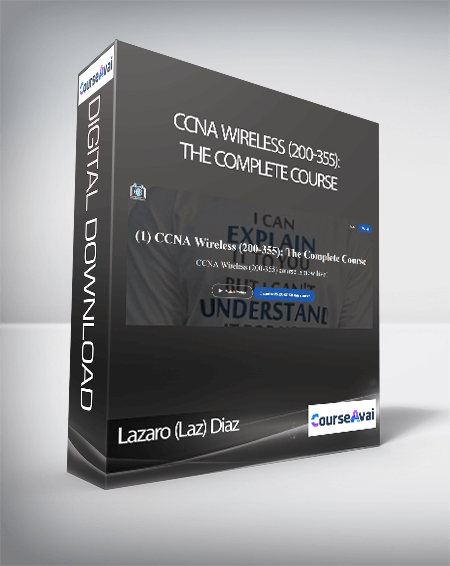 Lazaro (Laz) Diaz - CCNA Wireless (200-355): The Complete Course