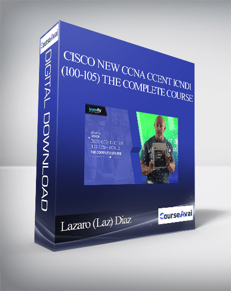 Lazaro (Laz) Diaz - Cisco New CCNA CCENT ICND1 (100-105) The Complete Course