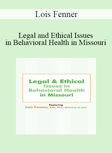 Lois Fenner - Legal and Ethical Issues in Behavioral Health in Missouri