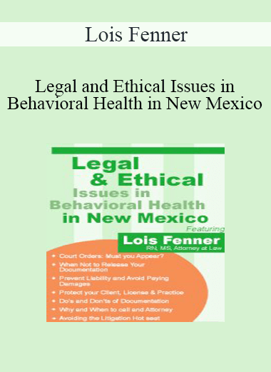 Lois Fenner - Legal and Ethical Issues in Behavioral Health in New Mexico