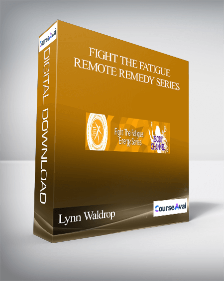 Lynn Waldrop - Fight The Fatigue Remote Remedy Series