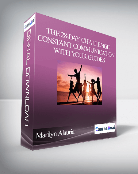 Marilyn Alauria - The 28-Day Challenge - Constant Communication with your Guides