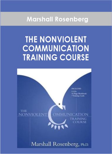 Marshall Rosenberg - THE NONVIOLENT COMMUNICATION TRAINING COURSE