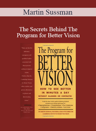 Martin Sussman - The Secrets Behind The Program for Better Vision