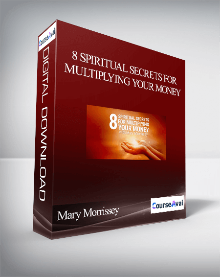 Mary Morrissey - 8 Spiritual Secrets for Multiplying Your Money