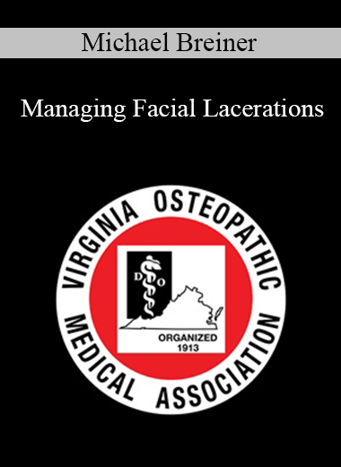 Michael Breiner - Managing Facial Lacerations