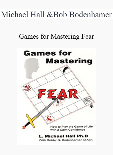 Michael Hall and Bob Bodenhamer - Games for Mastering Fear