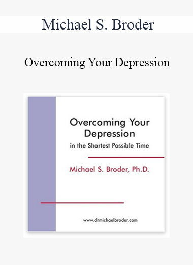 Michael S. Broder - Overcoming Your Depression