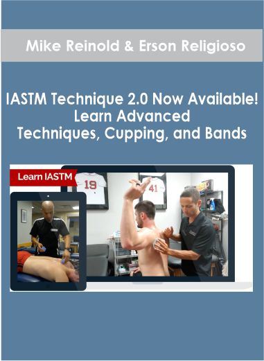 Mike Reinold & Erson Religioso - IASTM Technique 2.0 Now Available! Learn Advanced Techniques. Cupping and Bands