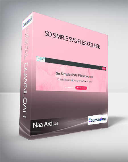 Naa Ardua - So Simple SVG Files Course