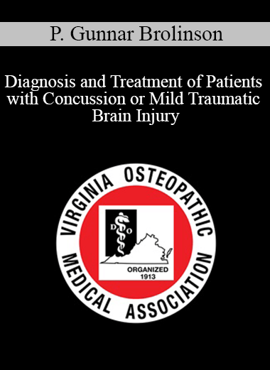 P. Gunnar Brolinson - Diagnosis and Treatment of Patients with Concussion or Mild Traumatic Brain Injury