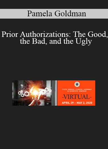 Pamela Goldman - Prior Authorizations: The Good