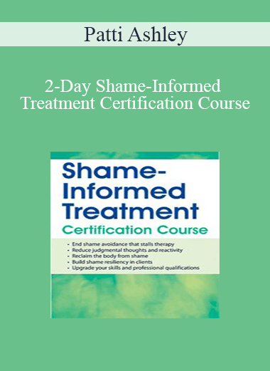 Patti Ashley - 2-Day Shame-Informed Treatment Certification Course