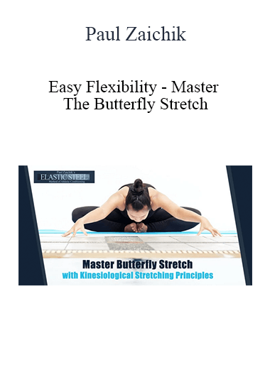 Paul Zaichik - Easy Flexibility - Master The Butterfly Stretch