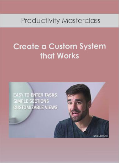 Productivity Masterclass - Create a Custom System that Works