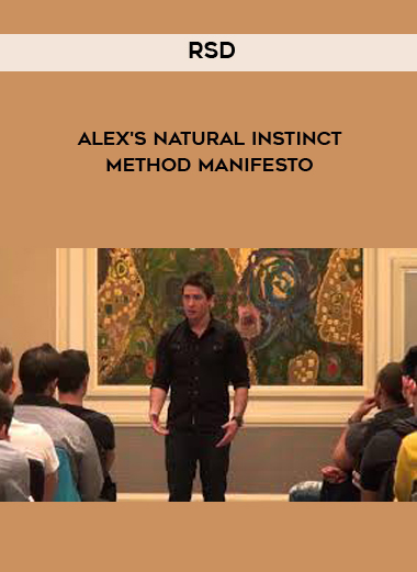 RSD - Alex’s Natural Instinct Method Manifesto