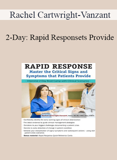 Rachel Cartwright-Vanzant - 2-Day: Rapid Response: Master the Critical Signs and Symptoms that Patients Provide