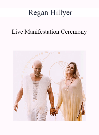 Regan Hillyer - Live Manifestation Ceremony