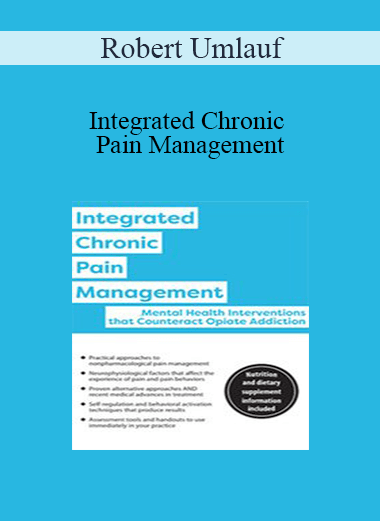 Robert Umlauf - Integrated Chronic Pain Management: Mental Health Interventions that Counteract Opiate Addiction