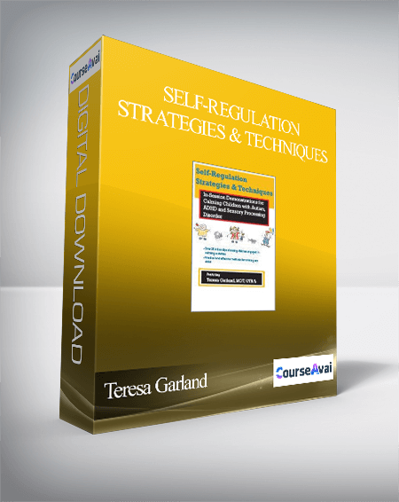 Self-Regulation Strategies & Techniques: In-Session Demonstrations for Calming Children with Autism. ADHD & Sensory Processing Disorder - Teresa Garland