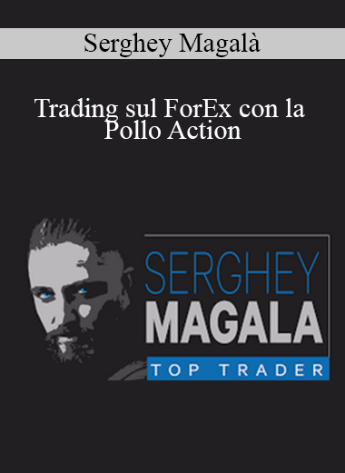 Serghey Magalà - Trading sul ForEx con la Pollo Action