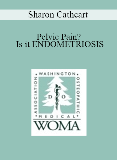 Sharon Cathcart - Pelvic Pain? Is it ENDOMETRIOSIS