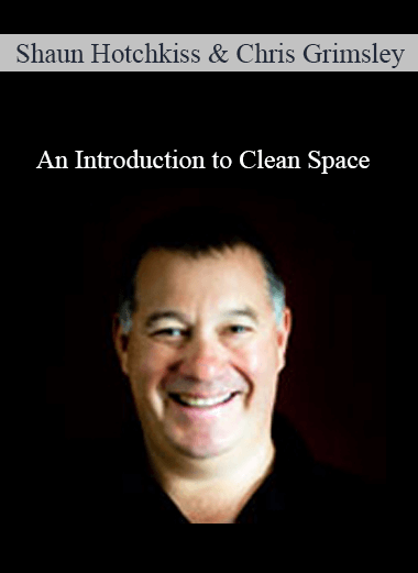 Shaun Hotchkiss and Chris Grimsley - An Introduction to Clean Space