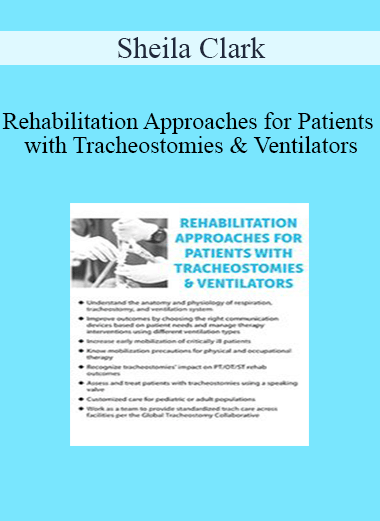 Sheila Clark - Rehabilitation Approaches for Patients with Tracheostomies & Ventilators