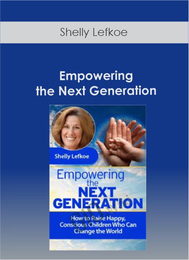 Shelly Lefkoe - Empowering the Next Generation