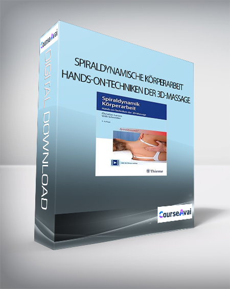 Spiraldynamische Körperarbeit Hands-on-Techniken der 3D-Massage [GERMAN]