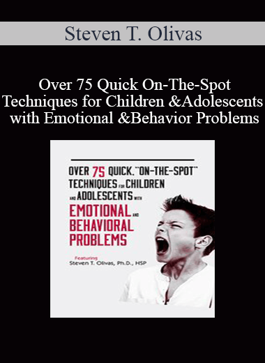 Steven T. Olivas - Over 75 Quick On-The-Spot Techniques for Children and Adolescents with Emotional and Behavior Problems