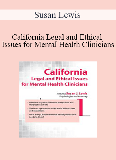 Susan Lewis - California Legal and Ethical Issues for Mental Health Clinicians