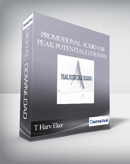 T Harv Eker – Promotional Audio for Peak Potentials Courses