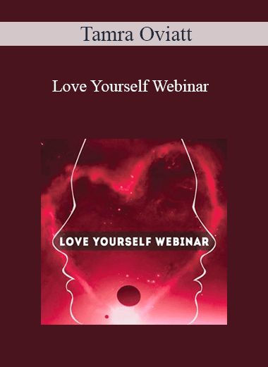 Tamra Oviatt - Love Yourself Webinar