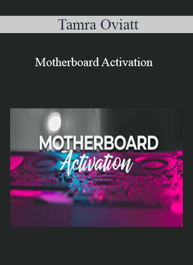 Tamra Oviatt - Motherboard Activation