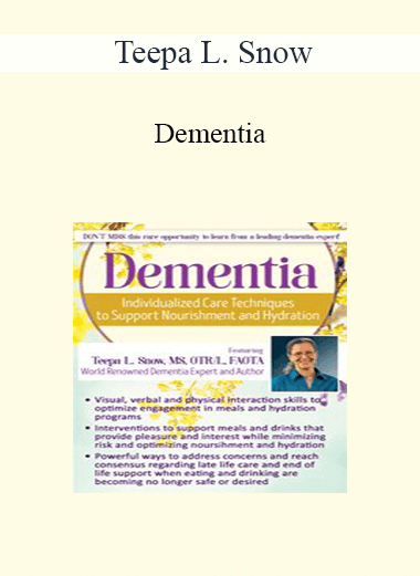 Teepa L. Snow - Dementia: Individualized Care Techniques to Support Nourishment and Hydration