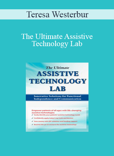 Teresa Westerbur - The Ultimate Assistive Technology Lab: Innovative Solutions for Functional Independence and Communication