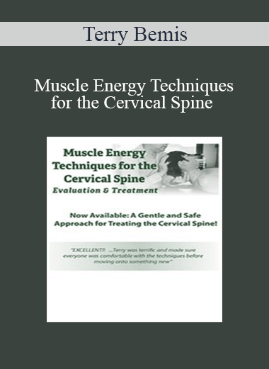 Terry Bemis - Muscle Energy Techniques for the Cervical Spine: Evaluation & Treatment