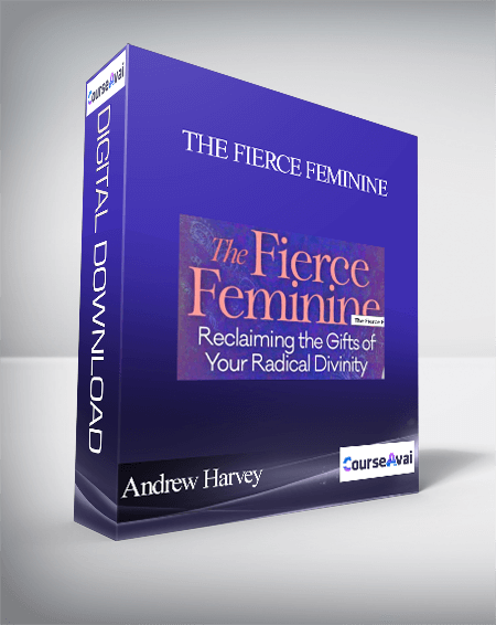 The Fierce Feminine with Andrew Harvey