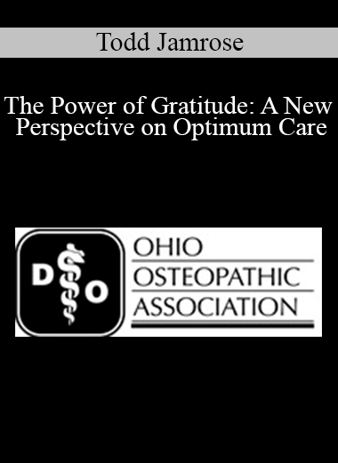 Todd Jamrose - The Power of Gratitude: A New Perspective on Optimum Care