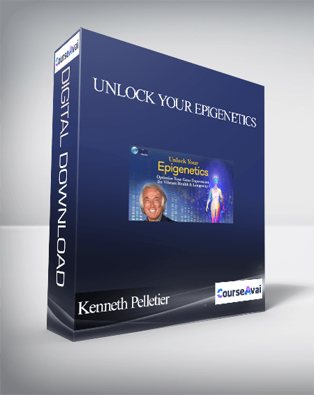 Unlock Your Epigenetics With Kenneth Pelletier