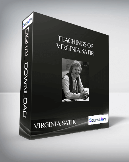 VIRGINIA SATIR - TEACHINGS OF VIRGINIA SATIR