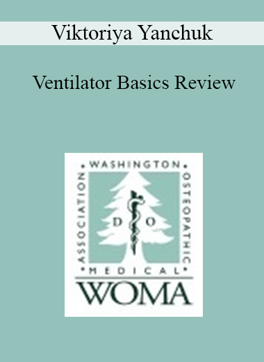 Viktoriya Yanchuk - Ventilator Basics Review