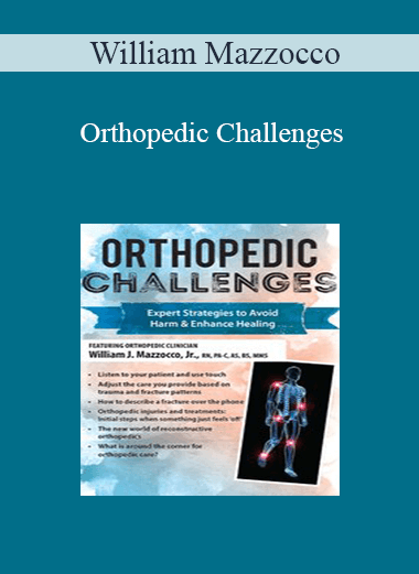 William Mazzocco - Orthopedic Challenges: Expert Strategies to Avoid Harm & Enhance Healing