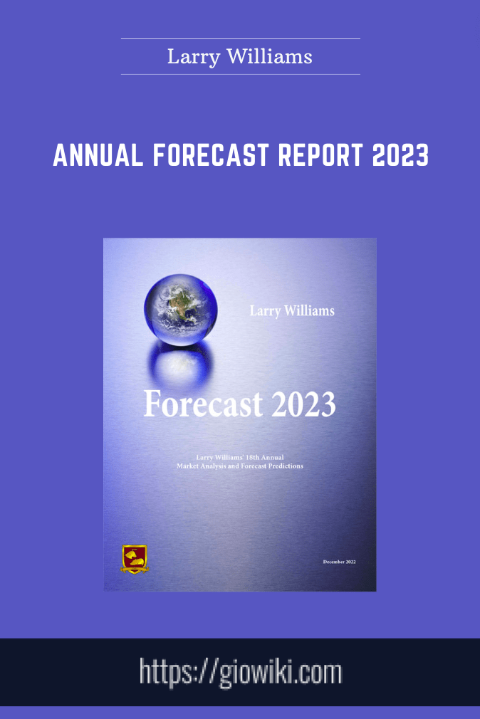 Annual Forecast Report 2023  -  Larry Williams