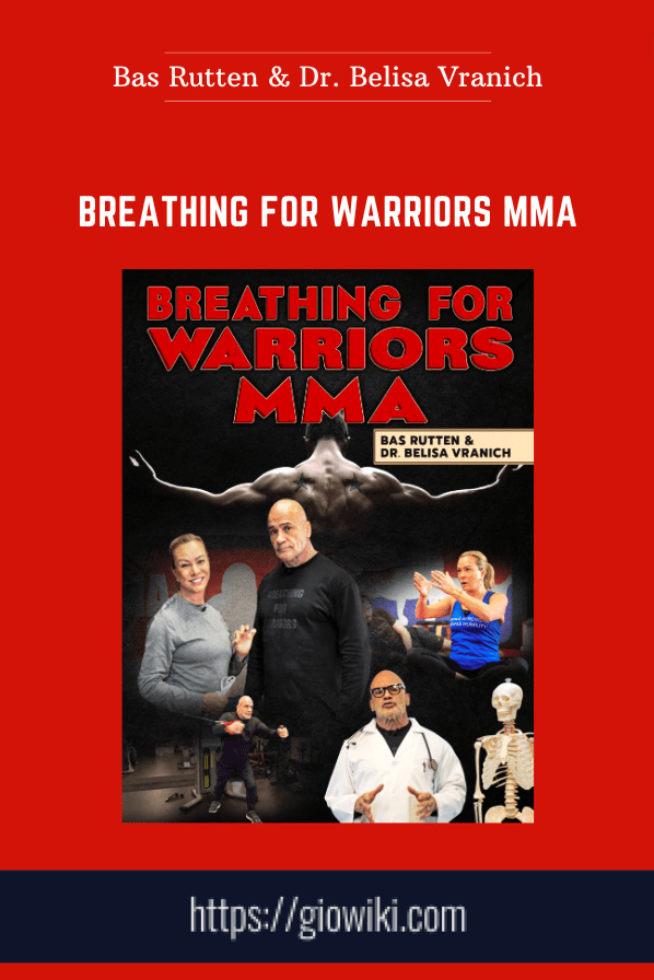 Breathing For Warriors MMA  -  Bas Rutten & Dr. Belisa Vranich