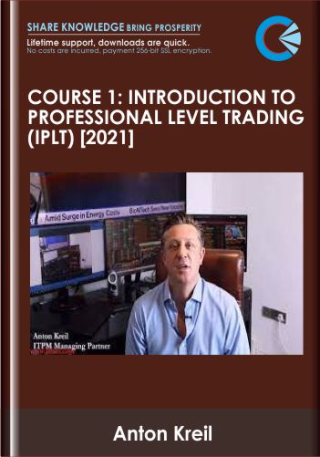 Course 1: Introduction To Professional Level Trading (IPLT) [2021]  -  Anton Kreil