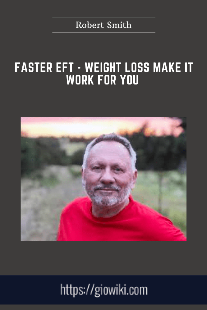 Faster EFT  - Weight Loss Make it Work For You  -  Robert Smith