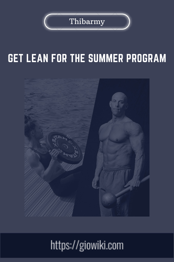 Get Lean For The Summer Program  -  Thibarmy