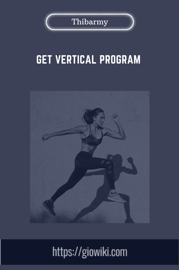 Get Vertical Program  -  Thibarmy